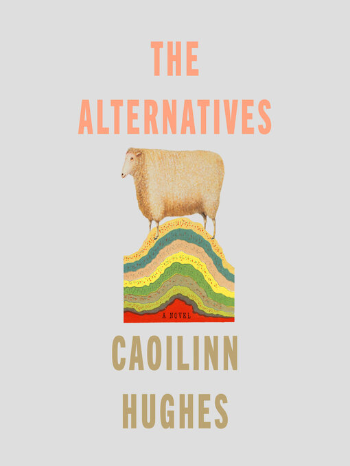 Title details for The Alternatives by Caoilinn Hughes - Available